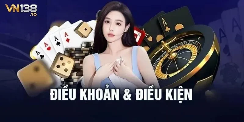 Khái quát điều khoản & điều kiện